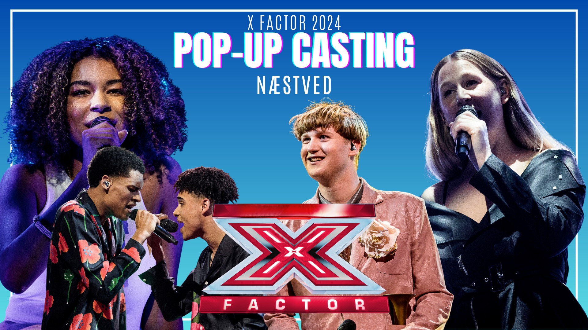 X FACTOR POP UP CASTING I NÆSTVED 28. april kl. 13:00