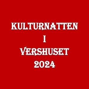 Kulturnatten i Vershuset 2024 04. oktober kl. 19:00