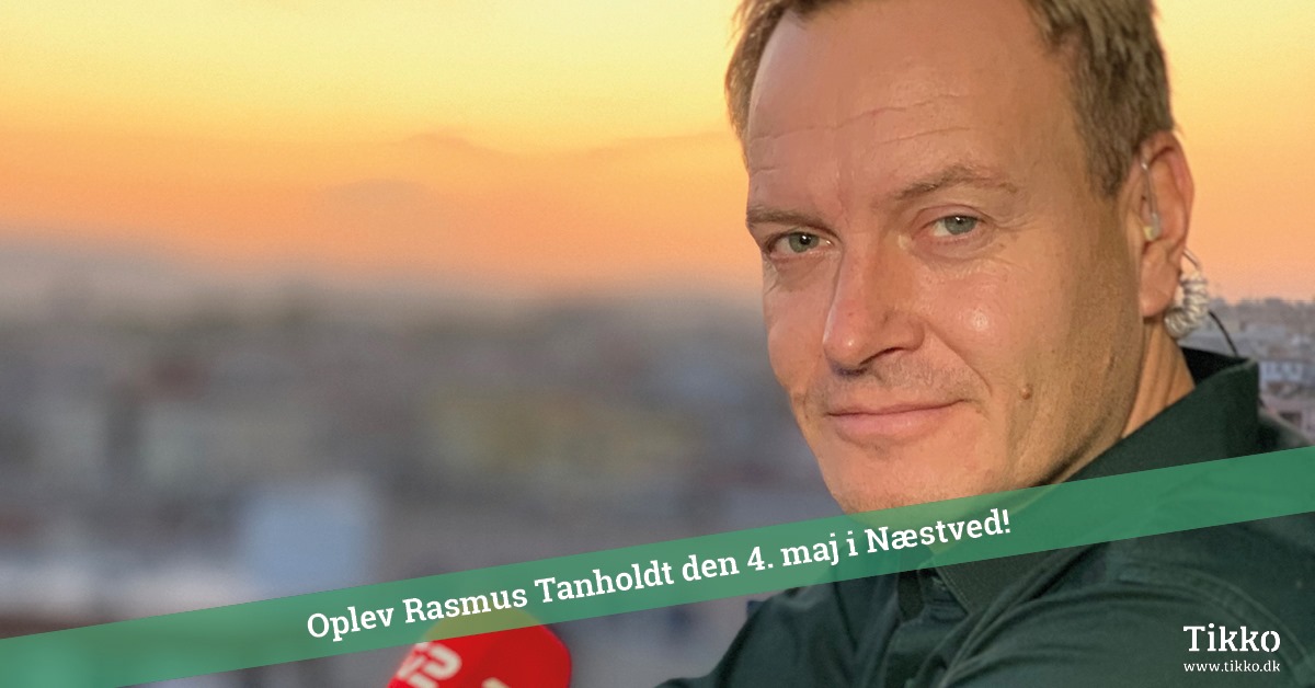 Det vi så - Fra Mogadishu til Hong Kong med Rasmus Tantholdt -Næstved 04. maj kl. 19:00