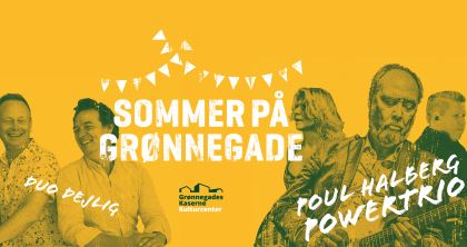 Sommer på Grønnegade:  Duo Dejlig  Poul Halberg Powertrio 31. juli kl. 18:00