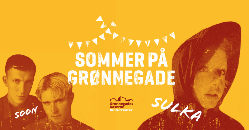 Sommer på Grønnegade: Soon // Sulka 23. juli kl. 18:00