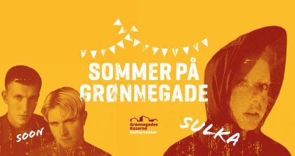 Sommer på Grønnegade: Soon  Sulka 23. juli kl. 18:00