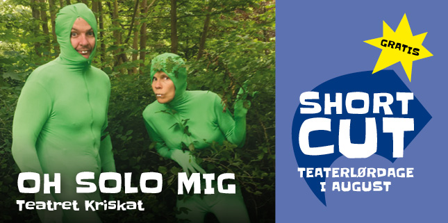 Oh Solo Mig – en del af Short Cut 15. august kl. 14:00