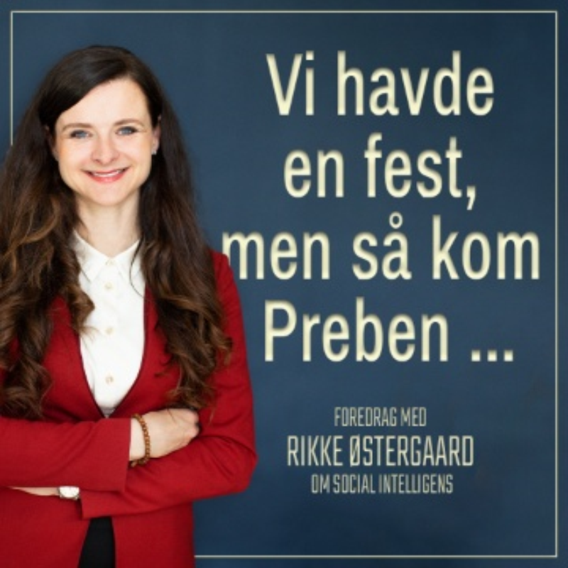 Vi havde en fest, men så kom Preben! - Foredrag med Rikke Østergaard om social intelligens 02. november kl. 19:00