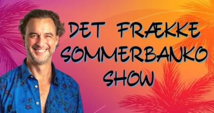 Det Frække Sommerbanko Show i Næstved 24. maj kl. 19:00