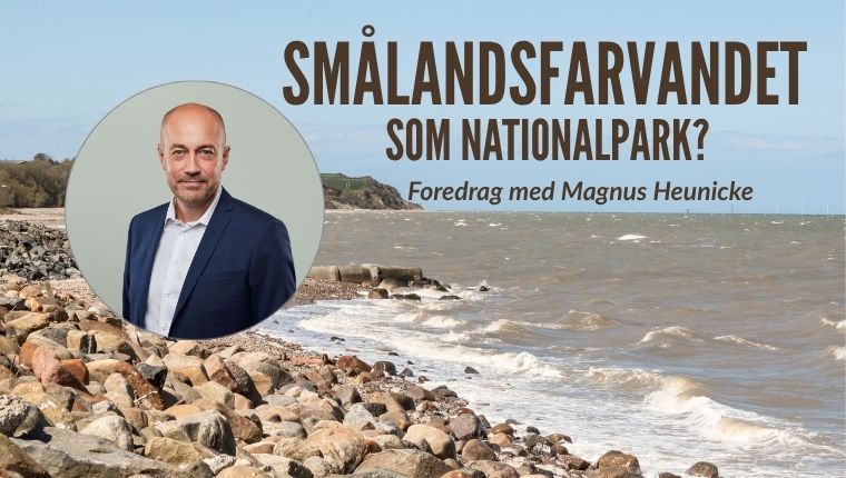 Smålandsfarvandet som Nationalpark - Magnus Heunicke  12. maj kl. 19:00